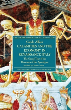 Paperback Calamities and the Economy in Renaissance Italy: The Grand Tour of the Horsemen of the Apocalypse Book