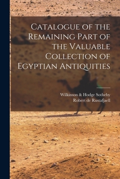 Paperback Catalogue of the Remaining Part of the Valuable Collection of Egyptian Antiquities Book
