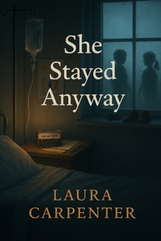 Paperback She Stayed Anyway: A Novel of Motherhood, Grief, Second Chances, Madness, and the Mercy We Give Ourselves Book
