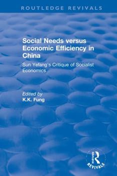 Paperback Revival: Social Needs Versus Economic Efficiency in China: Sun Yefang's Critique of Socialist Economics / Edited and Translated with an Introduction b Book