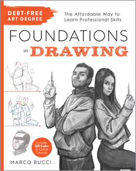 Paperback Debt-Free Art Degree: Foundations in Drawing: The Affordable Way to Learn Professional Skills - Includes Qr Codes to Online Tutorials Book