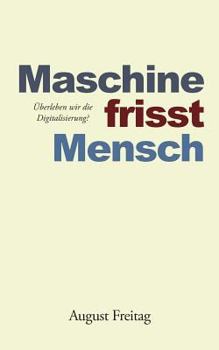 Paperback Maschine frisst Mensch: Überleben wir die Digitalisierung? [German] Book