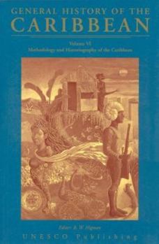 Paperback General History of the Caribbean: Methodology and Historiography of the Caribbean Vol VI (General Hi Book