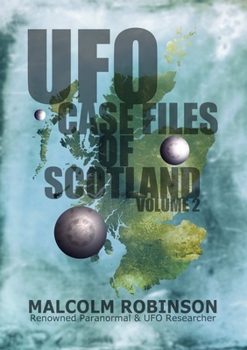 Paperback UFO Case Files Of Scotland Volume 2: (The Sightings, 1970s - 1990's) Book