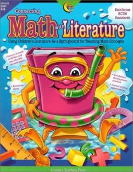 Paperback Connecting Math with Literature: Using Children's Literature as a Springboard for Teaching Math Concepts Grades 3-6 Book