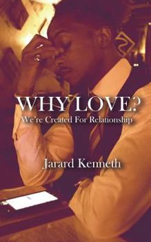 Paperback Why LOVE?: We're Created for Relationship Book