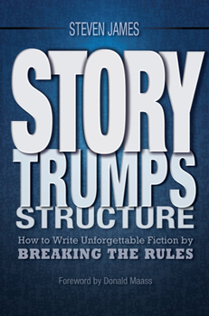 Paperback Story Trumps Structure: How to Write Unforgettable Fiction by Breaking the Rules Book