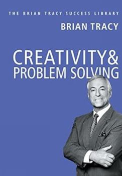 Hardcover Creativity & Problem Solving: The Brian Tracy Success Library Book