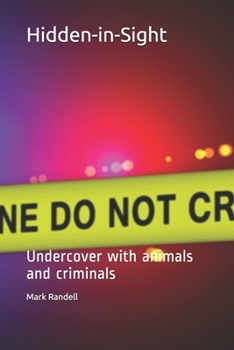 Paperback Hidden-in-Sight: Undercover with animals and criminals Book