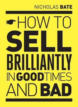 Paperback How to Sell Brilliantly in Good Times and Bad Book