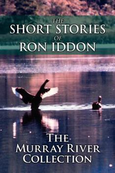 Paperback The Short Stories of Ron Iddon ... the Murray River Collection Book