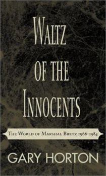 Hardcover Waltz of the Innocents: The World of Marshal Bretz 1966-1984 Book