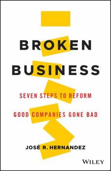Hardcover Broken Business: Seven Steps to Reform Good Companies Gone Bad Book