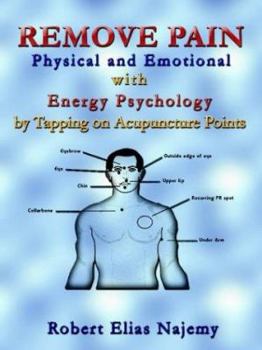 Paperback Remove Pain: Physical and Emotional With Energy Psychology by Tapping on Acupuncture Points Book