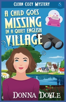 Paperback A Child Goes Missing in a Quiet English Village: Clean Cozy Mystery Book