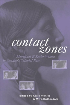 Paperback Contact Zones: Aboriginal and Settler Women in Canada's Colonial Past Book
