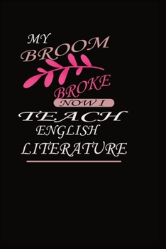 Paperback My Broom Broke Now I Teach English Literature: Monthly Planner for English Teacher Book