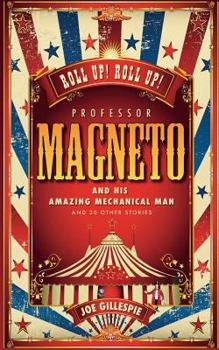 Paperback Professor Magneto and his Amazing Mechanical Man: And 20 Other Short Stories Book