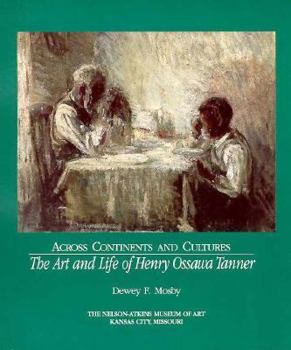 Paperback Across Continents and Cultures: The Art and Life of Henry Ossawa Tanner Book