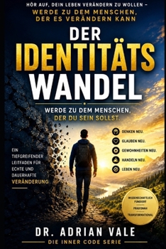 Paperback Der Identitätswandel: Werde zu dem Menschen, der du sein sollst (Die INNER CODE Serie) (German Edition) [German] Book