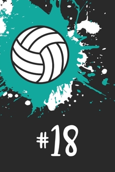 #18 Volleyball Notebook: Cute Personalized Sports Journal With Player Number Eighteen For Girls