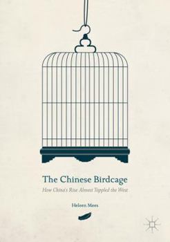 Paperback The Chinese Birdcage: How China's Rise Almost Toppled the West Book