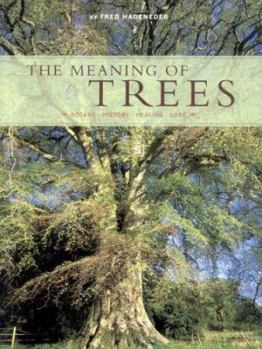 Hardcover The Meaning of Trees: Botany - History - Healing - Love Book