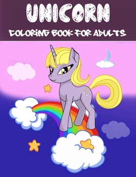 Unicorn Coloring Book For Adults: A Fantasy Coloring Book with Magical Unicorns, Beautiful Flowers, and Relaxing Fantasy Scenes