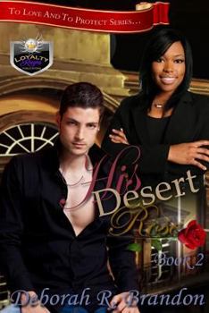 His Desert Rose - Book #2 of the To Love & To Protect