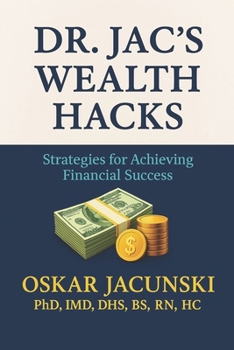 Paperback Dr. Jac's Wealth Hacks: Strategies for Achieving Financial Success Book