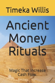 Paperback Ancient Money Rituals: Magic That Increase Cash Flow. Book