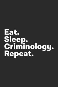 Paperback Eat Sleep Criminology Repeat: Criminology Notebook Book