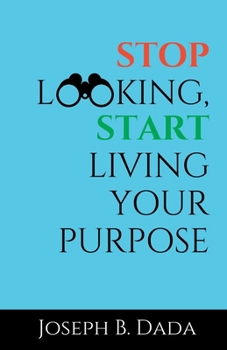 Paperback Stop Looking, Start Living your Purpose Book