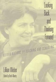 Paperback Looking Back & Thinking Forward: Reexaminations of Teaching & Schooling Book