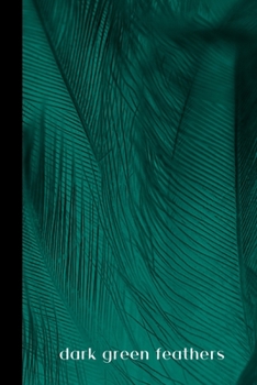 Paperback dark green feathers: small lined Feather Notebook / Travel Journal to write in (6'' x 9'') 120 pages Book