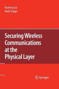 Paperback Securing Wireless Communications at the Physical Layer Book