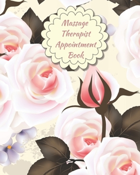 Paperback Massage Therapist Appointment Book: Professional Client Tracking For Business & Organization ( Treatment Plans, Therapy Interventions, Undated Daily R Book