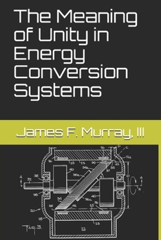 Paperback The Meaning of Unity in Energy Conversion Systems Book