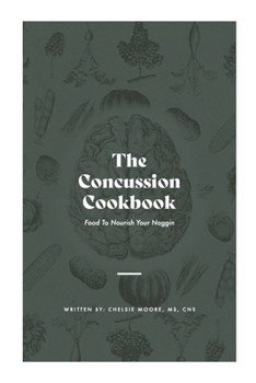 Paperback The Concussion Cookbook: Food To Nourish Your Noggin Book