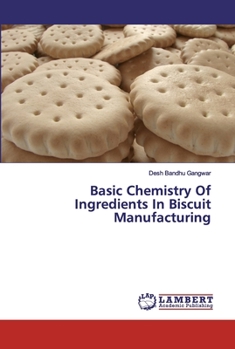 Paperback Basic Chemistry Of Ingredients In Biscuit Manufacturing Book