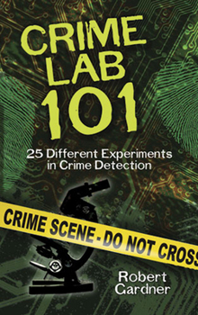 Paperback Crime Lab 101: 25 Different Experiments in Crime Detection Book