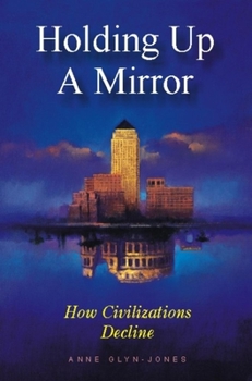 Paperback Holding Up a Mirror: How Civilizations Decline Book