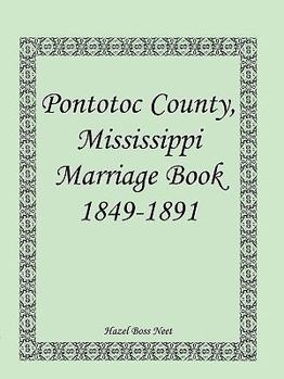 Paperback Pontotoc County, Mississippi Marriage Book, 1849-1891 Book