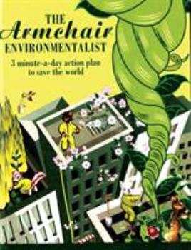 Paperback The Armchair Environmentalist: 3 Minute-A-Day Action Plan to Save the World Book