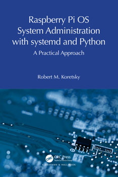 Paperback Raspberry Pi OS System Administration with systemd and Python: A Practical Approach Book