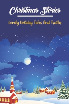 Paperback Christmas Stories: Lovely Holiday Tales And Truths Book