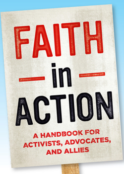 Paperback Faith in Action: A Handbook for Activists, Advocates, and Allies the Methodology and Plausibility of the Search for a Counter-Imperial Book