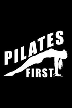 PILATES FIRST: Dot Grid Journal, Diary, Notebook, 6x9 inches with 120 Pages.