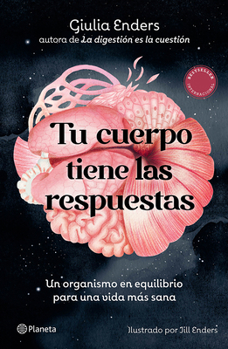 Tu cuerpo tiene las respuestas: Un organismo en equilibrio para una vida mas sana / Organ Speak: What It Really Means to Listen to Our Bodies (Spanish Edition)