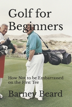 Paperback Golf for Beginners: How not to be embarrassed on the first tee Book